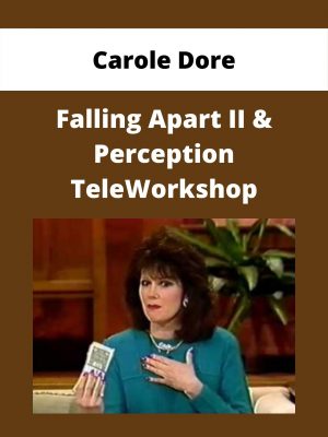 Carole Dore – Falling Apart Ii & Perception Teleworkshop