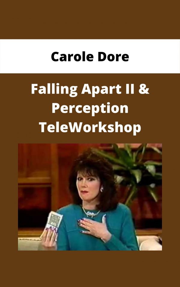 Carole Dore – Falling Apart Ii & Perception Teleworkshop