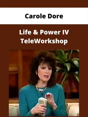 Carole Dore – Life & Power Iv Teleworkshop