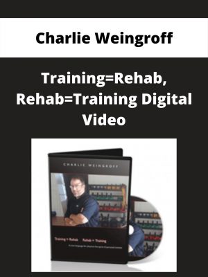 Charlie Weingroff – Training=rehab, Rehab=training Digital Video