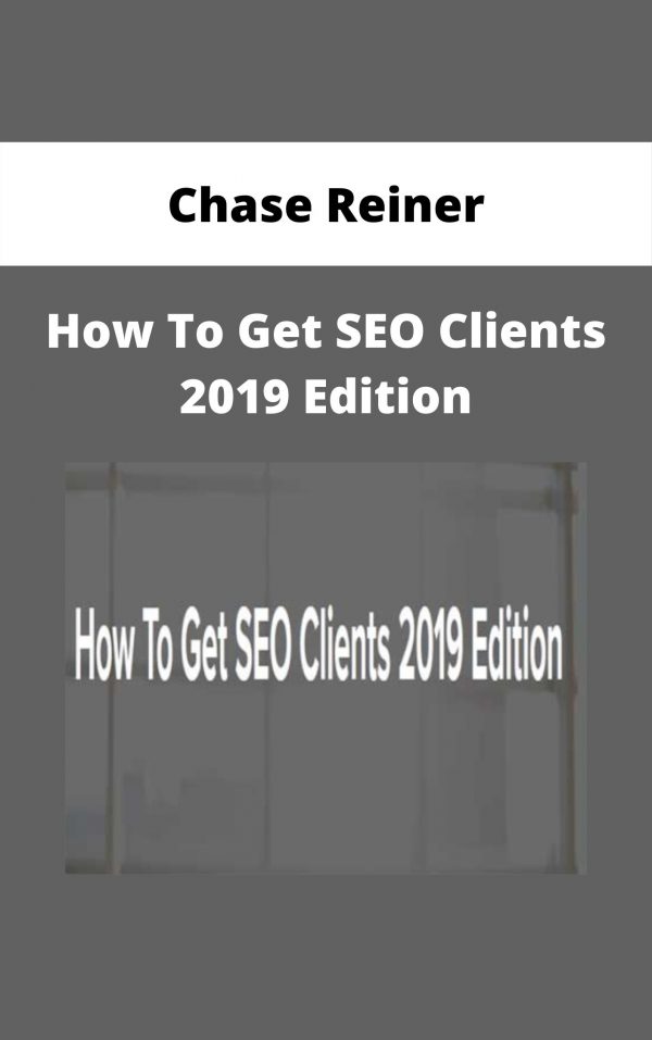 Chase Reiner – How To Get Seo Clients 2019 Edition