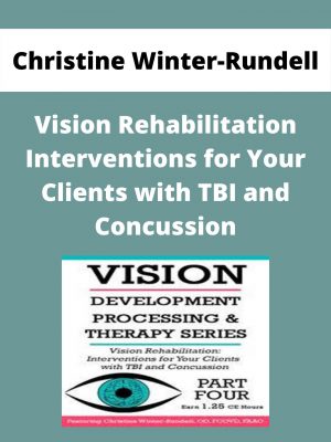 Christine Winter-rundell – Vision Rehabilitation Interventions For Your Clients With Tbi And Concussion