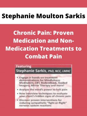 Chronic Pain: Proven Medication And Non-medication Treatments To Combat Pain – Stephanie Moulton Sarkis