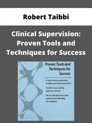 Clinical Supervision: Proven Tools And Techniques For Success – Robert Taibbi