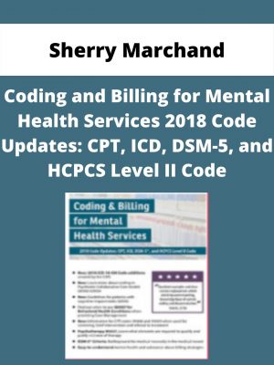 Coding And Billing For Mental Health Services 2018 Code Updates: Cpt, Icd, Dsm-5, And Hcpcs Level Ii Code – Sherry Marchand