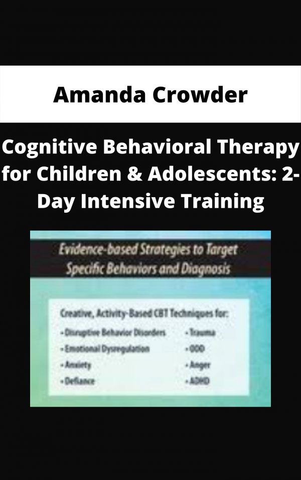 Cognitive Behavioral Therapy For Children & Adolescents: 2-day Intensive Training – Amanda Crowder