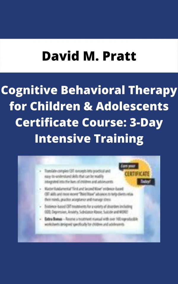 Cognitive Behavioral Therapy For Children & Adolescents Certificate Course: 3-day Intensive Training – David M. Pratt