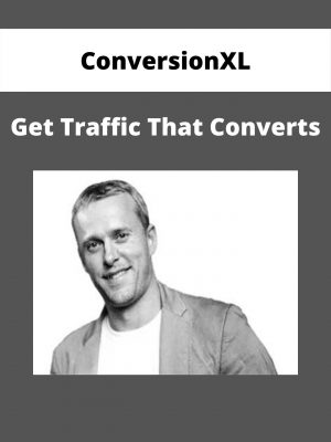 Conversionxl – Get Traffic That Converts