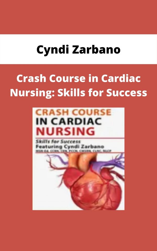 Crash Course In Cardiac Nursing: Skills For Success – Cyndi Zarbano