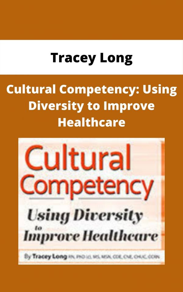 Cultural Competency: Using Diversity To Improve Healthcare – Tracey Long