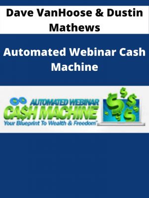 Dave Vanhoose & Dustin Mathews – Automated Webinar Cash Machine