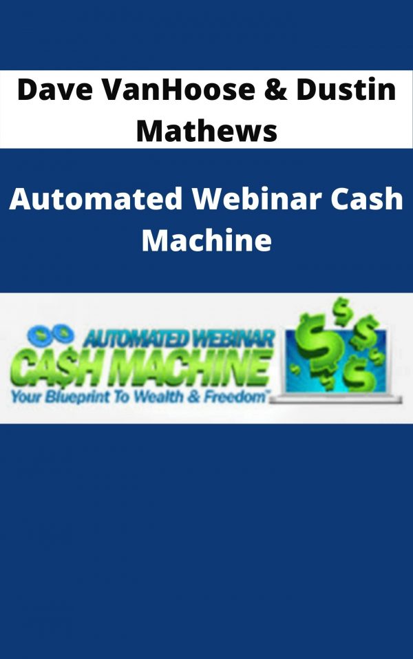 Dave Vanhoose & Dustin Mathews – Automated Webinar Cash Machine