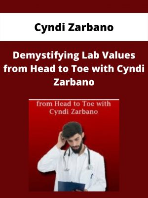 Demystifying Lab Values From Head To Toe With Cyndi Zarbano – Cyndi Zarbano
