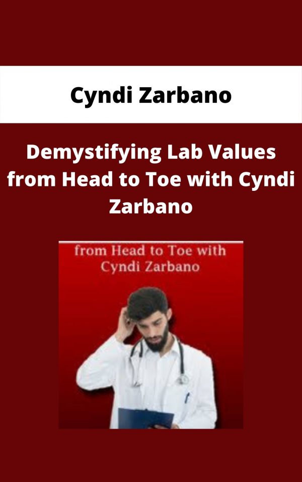 Demystifying Lab Values From Head To Toe With Cyndi Zarbano – Cyndi Zarbano