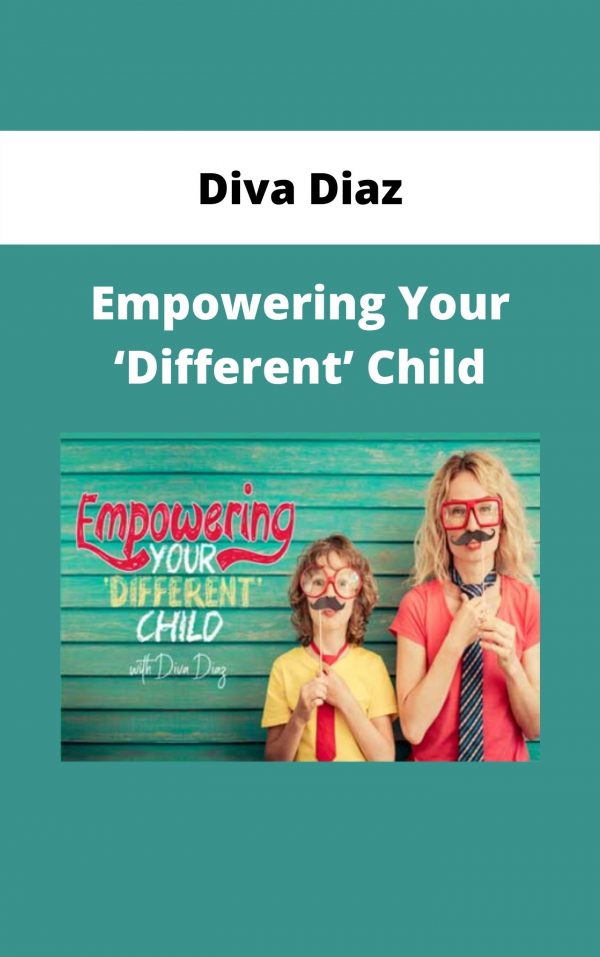 Diva Diaz – Empowering Your ‘different’ Child