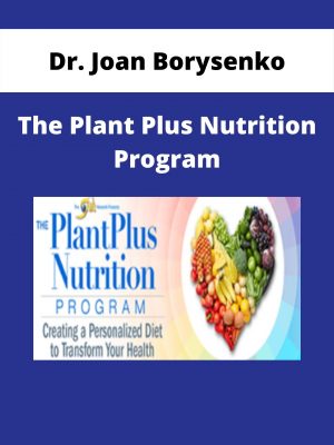 Dr. Joan Borysenko – The Plant Plus Nutrition Program