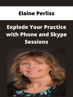 Elaine Perliss – Explode Your Practice With Phone And Skype Sessions
