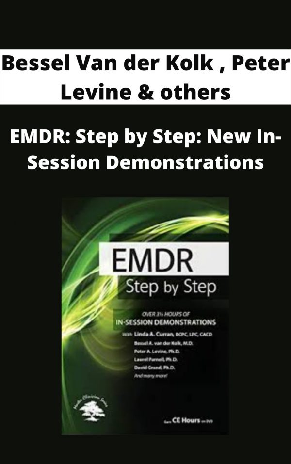 Emdr: Step By Step: New In-session Demonstrations – Bessel Van Der Kolk , Peter Levine & Others