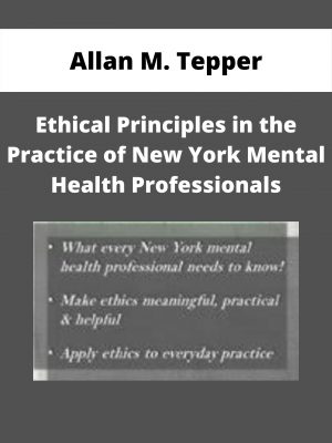 Ethical Principles In The Practice Of New York Mental Health Professionals – Allan M. Tepper