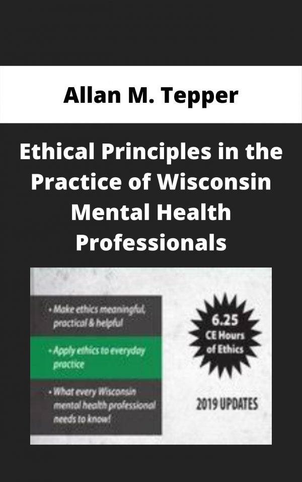 Ethical Principles In The Practice Of Wisconsin Mental Health Professionals – Allan M. Tepper