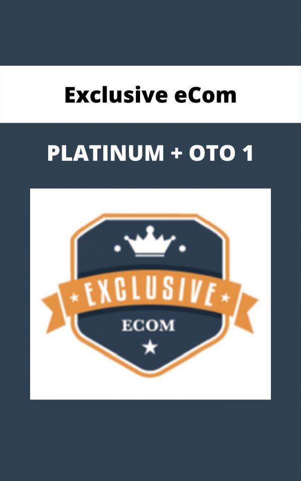 Exclusive Ecom – Platinum + Oto 1