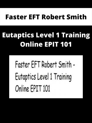 Faster Eft Robert Smith – Eutaptics Level 1 Training Online Epit 101