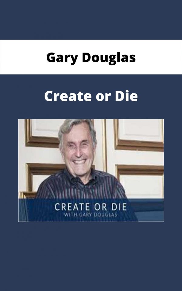 Gary Douglas – Create Or Die