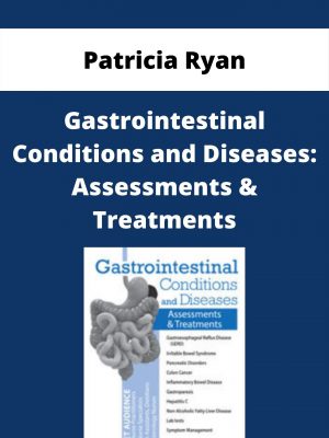 Gastrointestinal Conditions And Diseases: Assessments & Treatments – Patricia Ryan