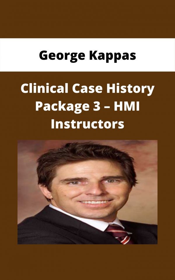 George Kappas – Clinical Case History Package 3 – Hmi Instructors
