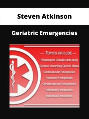 Geriatric Emergencies – Steven Atkinson