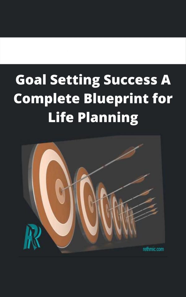 Goal Setting Success A Complete Blueprint For Life Planning
