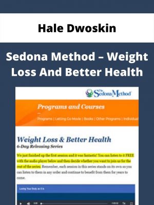 Hale Dwoskin – Sedona Method – Weight Loss And Better Health