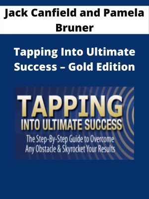 Jack Canfield And Pamela Bruner – Tapping Into Ultimate Success – Gold Edition