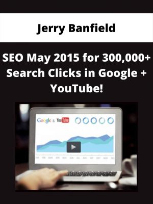 Jerry Banfield – Seo May 2015 For 300,000+ Search Clicks In Google + Youtube!