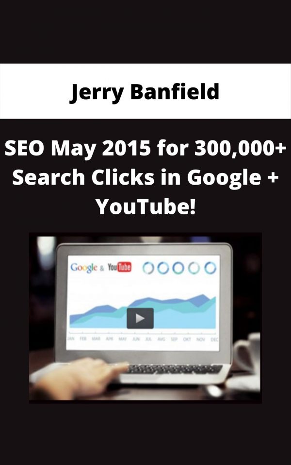 Jerry Banfield – Seo May 2015 For 300,000+ Search Clicks In Google + Youtube!