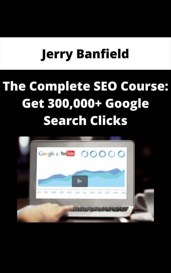 Jerry Banfield – The Complete Seo Course: Get 300,000+ Google Search Clicks