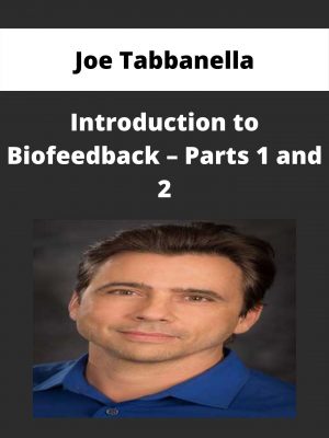 Joe Tabbanella – Introduction To Biofeedback – Parts 1 And 2