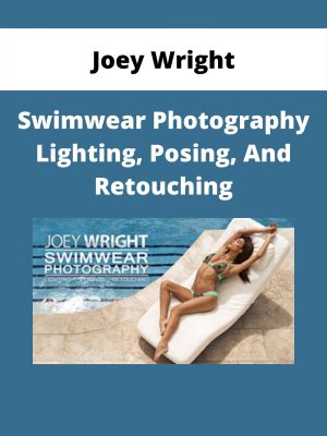 Joey Wright – Swimwear Photography Lighting, Posing, And Retouching