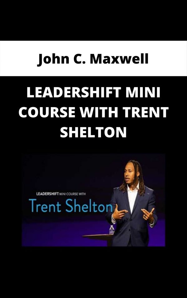 John C. Maxwell – Leadershift Mini Course With Trent Shelton