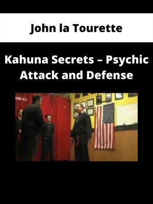 John La Tourette – Kahuna Secrets – Psychic Attack And Defense