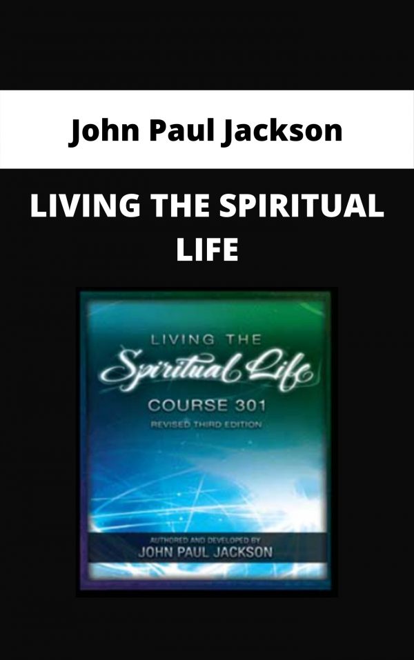 John Paul Jackson – Living The Spiritual Life