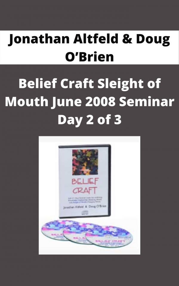 Jonathan Altfeld & Doug O’brien – Belief Craft Sleight Of Mouth June 2008 Seminar Day 2 Of 3