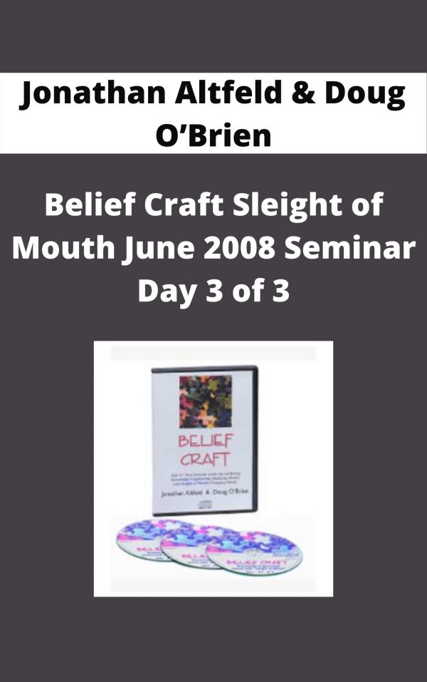 Jonathan Altfeld & Doug O’brien – Belief Craft Sleight Of Mouth June 2008 Seminar Day 3 Of 3