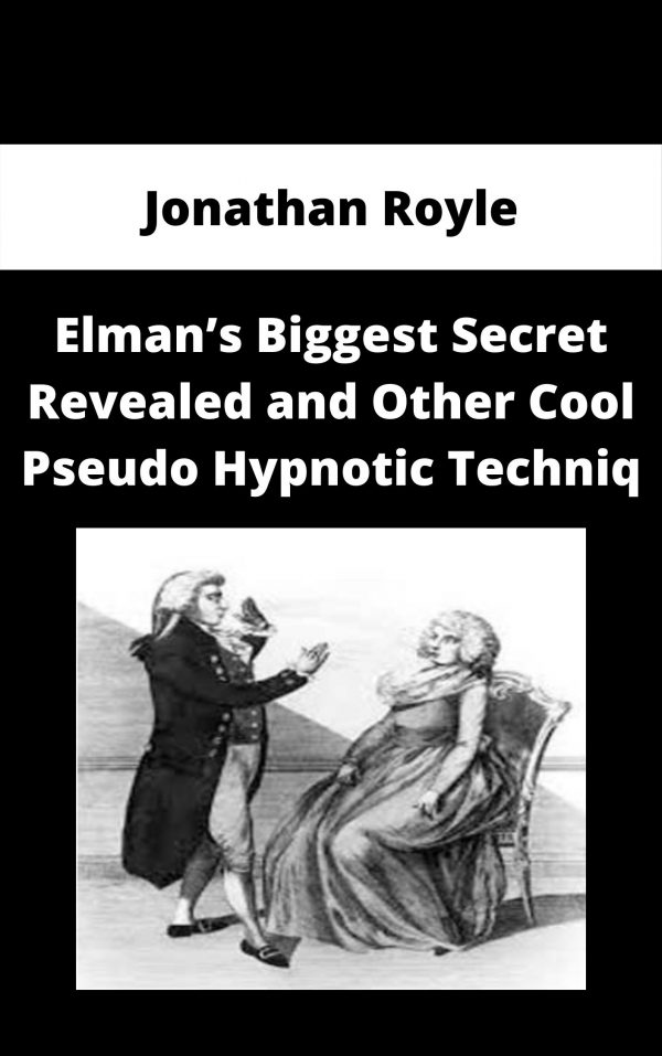 Jonathan Royle – Elman’s Biggest Secret Revealed And Other Cool Pseudo Hypnotic Techniq