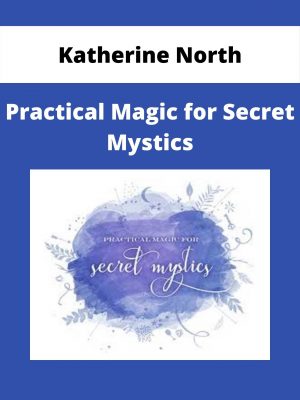 Katherine North – Practical Magic For Secret Mystics