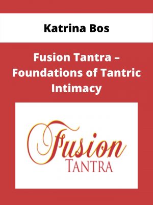 Katrina Bos – Fusion Tantra – Foundations Of Tantric Intimacy