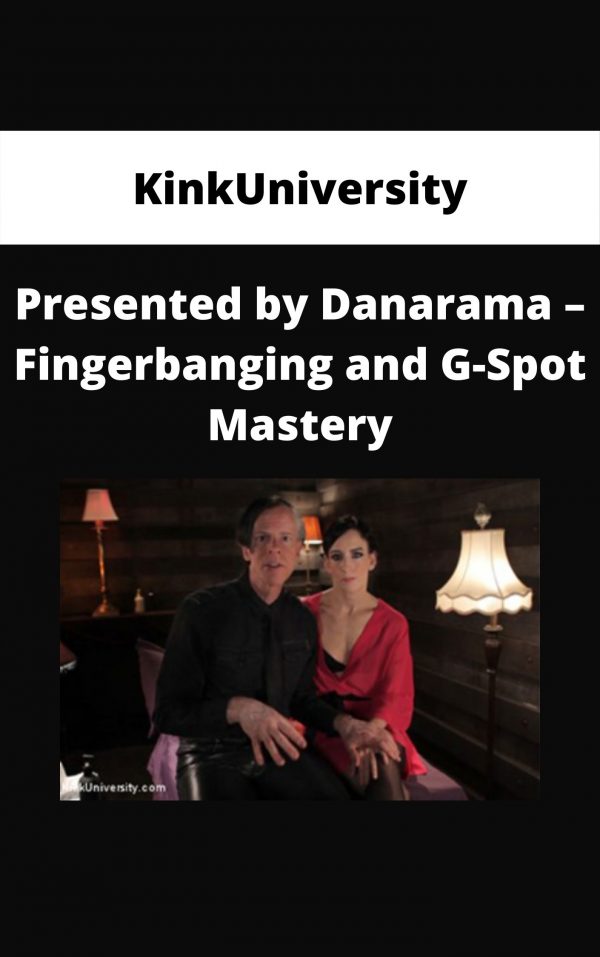 Kinkuniversity – Presented By Danarama – Fingerbanging And G-spot Mastery
