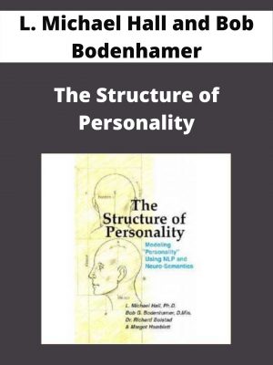 L. Michael Hall And Bob Bodenhamer – The Structure Of Personality