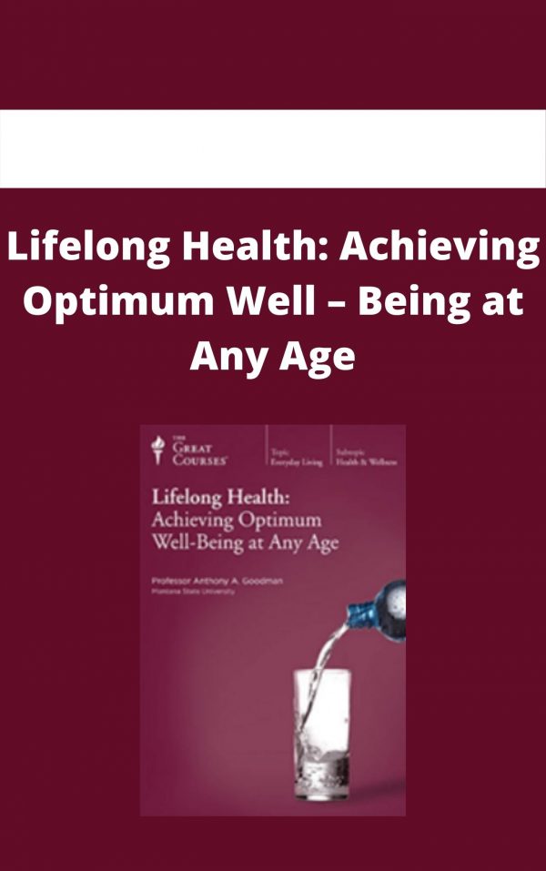 Lifelong Health: Achieving Optimum Well – Being At Any Age