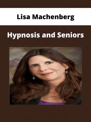 Lisa Machenberg – Hypnosis And Seniors